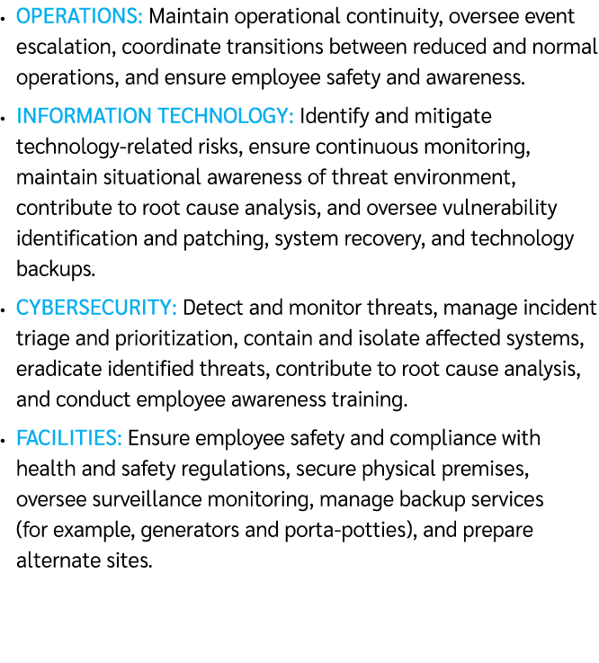 • Operations: Maintain operational continuity, oversee event escalation, coordinate transitions between reduced and n...